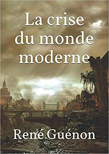La crise du monde moderne - René Guénon (2020)