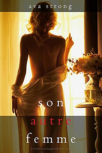 Son autre femme (Stella Fall, Tome 1) - Ava Strong (2021)
