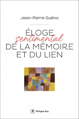 Eloge sentimental de la mémoire et du lien - Jean-pierre Guéno (2021)