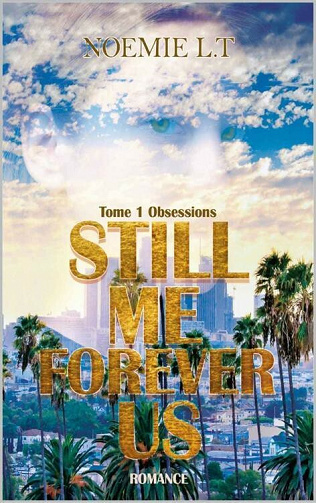 Still Me Forever US, Tome 1 : Obsessions - Noémie LT (2021)