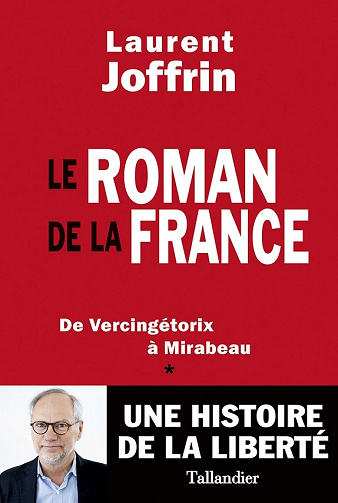 Le roman de la France: De Vercingétorix à Mirabeau - Laurent Joffrin