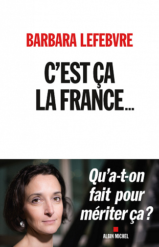 C'est ça la France...: Qu'a-t-on fait pour mériter ça ? - Barbara Lefebvre