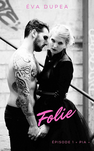 Folie, Tome 1 : Pia - Eva Dupea (2021)