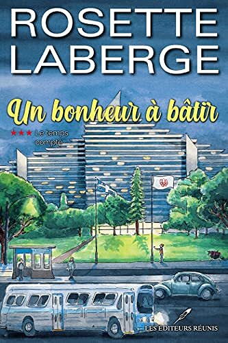 Le temps compté (Un bonheur à bâtir t. 3) - Rosette Laberge (2021)