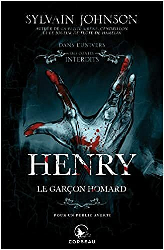 Dans l'univers des contes interdits - Henry - Le garçon homard - Sylvain Johnson (2021)