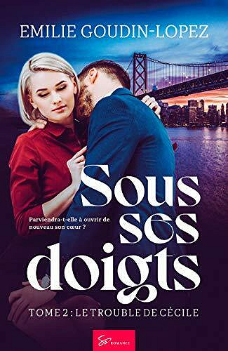 Sous ses doigts - Tome 2: Le trouble de Cécile  - Emilie Goudin-Lopez (2020)
