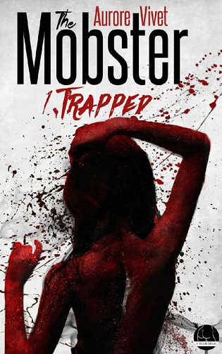 The Mobster: 1. Trapped - Aurore Vivet (2020)