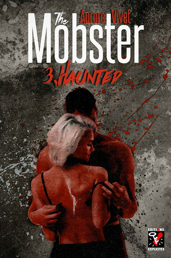 The Mobster - Tome 3 - Haunted - Aurore Vivet (2021)