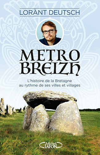 Metrobreizh : L'histoire de la Bretagne au rythme de ses villes et villages Lorànt Deutsch (2021)