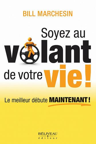 Soyez au volant de votre vie! - Bill Marchesin