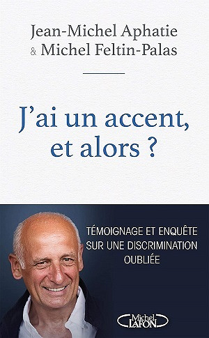 J'ai un accent, et alors ? : témoignage et enquête sur une discrimination oubliée - Jean-michel Aphatie, Michel Feltin-palas (2020)