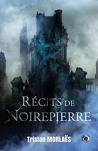 Récits de Noirepierre - Tristan Morlaës (2021)
