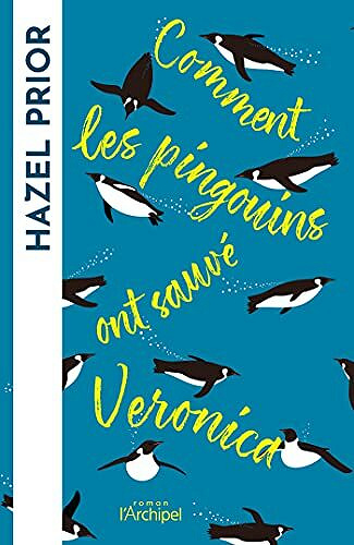 Comment les pingouins ont sauvé Veronica - Hazel Prior (2021)