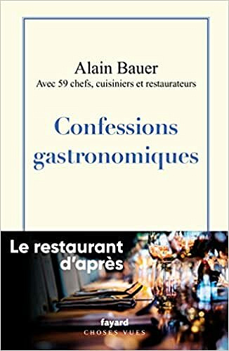 Confessions gastronomiques: Le restaurant d'après - Alain Bauer (2021)