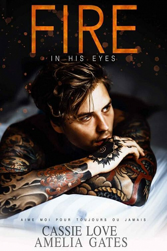 Un amour incandescent, Tome 1 : Fire in His Eyes - Amelia Gates & Cassie Love (2021)