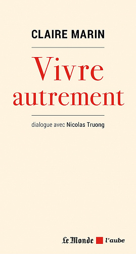 Vivre autrement: Dialogue avec Nicolas Truong - Claire Marin (2021)