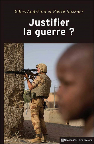 Justifier la guerre ?: De l'humanitaire au contre-terrorisme - Gilles Andréani, Pierre Hassner et Collectif