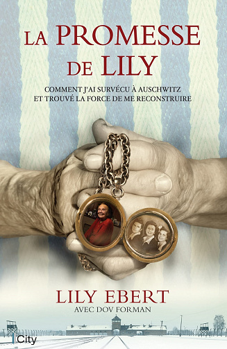 La promesse de Lily : comment j'ai survécu à Auschwitz et trouvé la force de me reconstruire - Lily Ebert (2021)