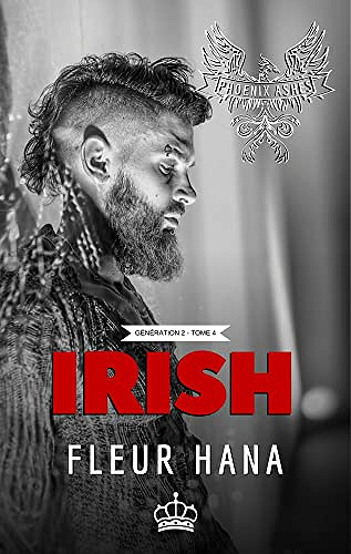 Irish (Phoenix Ashes - Génération 2 - Tome 4) - Fleur Hana (2021)