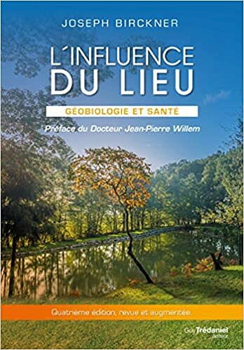 L'influence du lieu - Géobiologie et santé - Joseph Birckner (2021)
