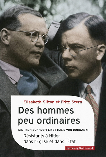 Des hommes peu ordinaires: Dietrich Bonhoeffer et Hans von Dohnanyi, résistants à Hitler dans l'Église et dans l'État - Elisabeth Sifton, Fritz Stern