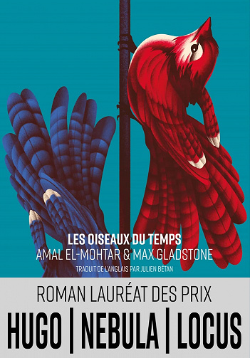 Les Oiseaux du temps - Amal El-Mohtar, Max Gladstone (2021)