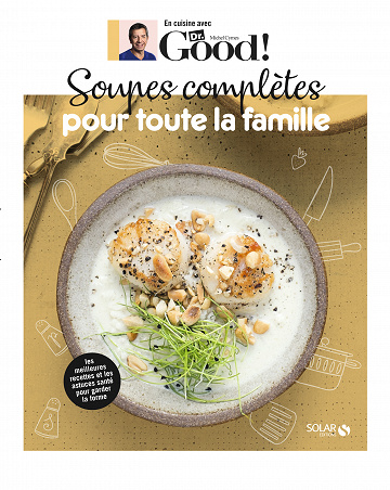 Soupes complètes pour toute la famille - Dr Good - Michel Cymes, Carole Garnier (2021)