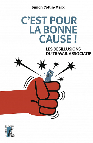 C'est pour la bonne cause !: Les désillusions du travail associatif - Simon Cottin-Marx (2021)