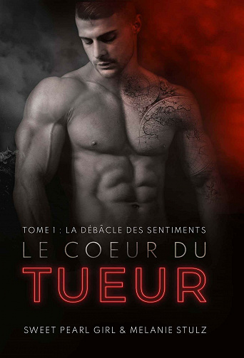 Le Coeur du Tueur, Tome 1 La débâcle des sentiments - Melanie Stulz, Sweet Pearl Girl
