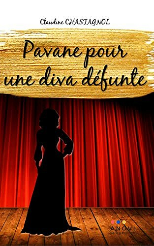 Pavane pour une diva défunte - Claudine Chastagnol (2021)
