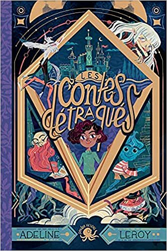 Les Contes détraqués - Adeline LEROY (2021)
