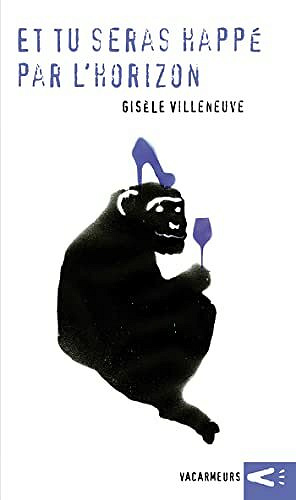 Et tu seras happé par l'horizon - Gisèle Villeneuve (2021)