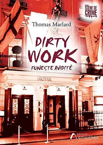 Dirty Work: Funeste Avidité - Thomas Marlard (2021)