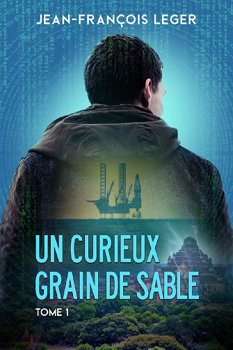 Un curieux grain de sable, Tome 1 - Jean-François LEGER (2021)