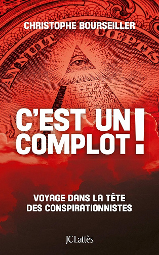 C'est un complot! Voyage dans la tête des conspirationnistes - Christophe Bourseiller