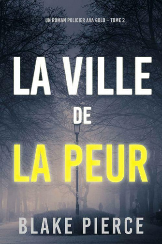 La Ville de la Peur (Ava Gold – Tome 2) - Blake Pierce (2021)