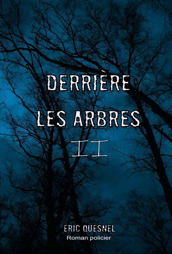 Derrière les arbres, Tome 2 - Éric Quesnel (2021)
