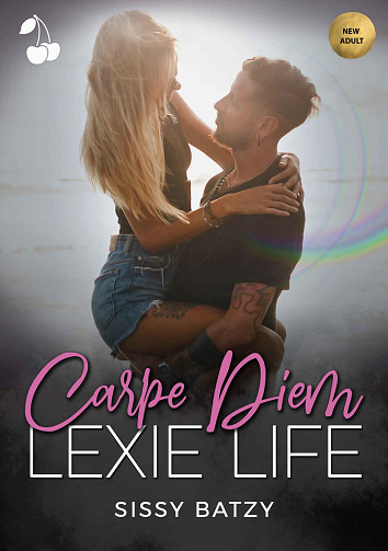 Carpe Diem, Tome 3 : Lexie Life - Sissy Batzy (2021)