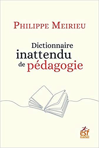 Dictionnaire inattendu de pédagogie - Philippe Meirieu (2021)