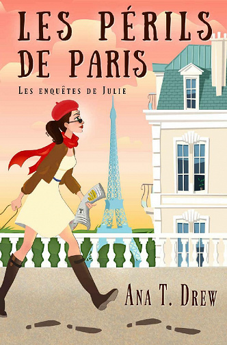 Les périls de Paris (Les enquêtes de Julie t. 5) - Ana T. Drew (2021)