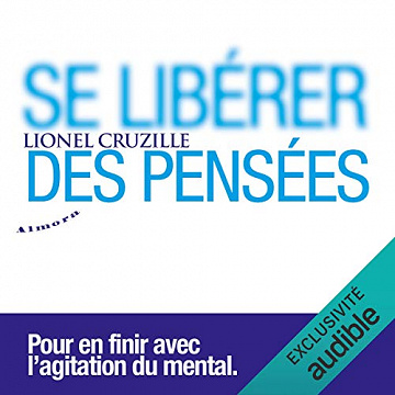 Se libérer des pensées - Lionel Cruzille