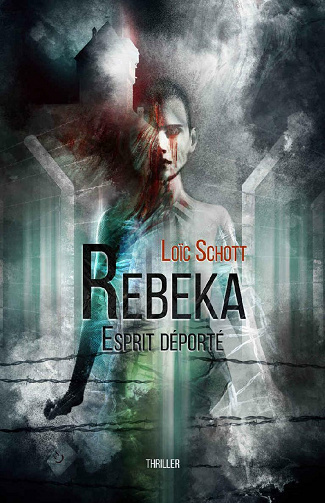 Rebeka: Esprit déporté - Loïc Schott (2021)