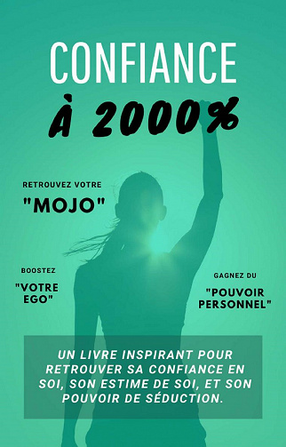 Confiance à 2000 % : Un livre inspirant pour retrouver sa confiance en soi, son estime de soi et son pouvoir de séduction - Renaud Demaret (2021)