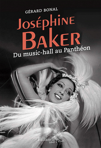 Joséphine Baker : Du music-hall au Panthéon - Gérard Bonal (2021)