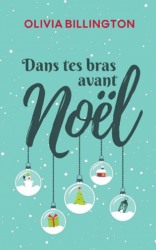 Dans tes bras avant Noël (L'amour à Noël, Tome 1) - Olivia Billington (2021)