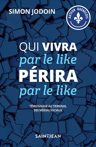 Qui vivra par le like perira par le like : Témoignage tribunal des médias sociaux - Simon Jodoin (2021)