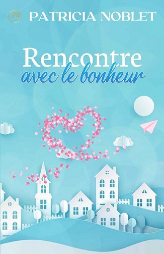 Rencontre avec le bonheur - Patricia Noblet (2021)