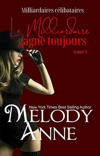 Le Milliardaire gagne toujours (Milliardaires célibataires t. 1) - Melody Anne (2021)