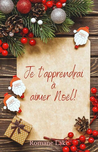 Je t'apprendrai à aimer Noël ! - Romane Lake (2021)