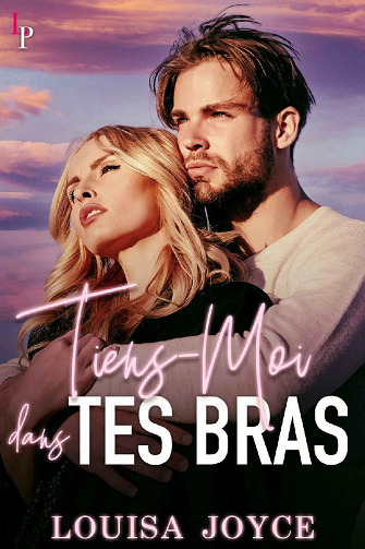 Tiens-moi dans tes bras - Louisa Joyce (2021)